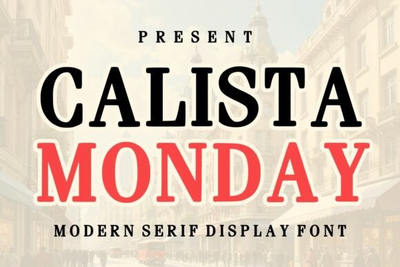 Calista Monday: A Modern Serif Display Font for Small Business Branding