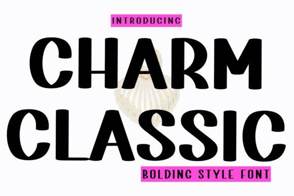 Charm Classic: A Display Font That Builds Trust and Recognition