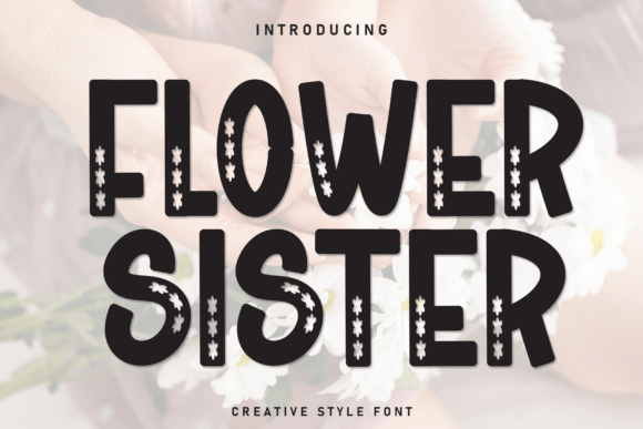 Flower Sister: A Bold Display Font for Memorable Branding